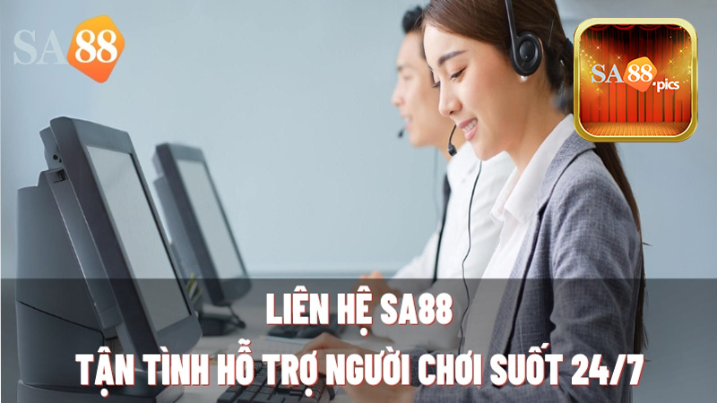 Tại sao bộ phận liên hệ Sa88 được ra đời?